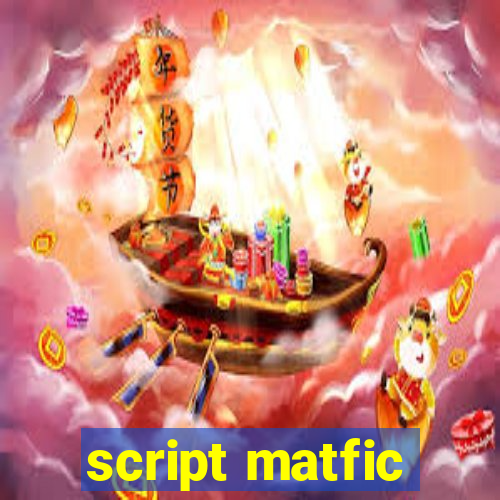 script matfic